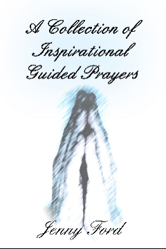 A Collection of Inspirational Guided Prayers