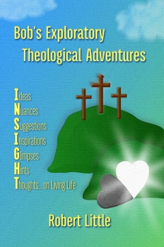Bob’s Exploratory Theological Adventures