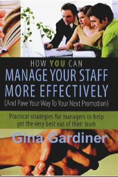 How YOU can manage Your Staff More Effectively